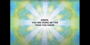 A psychedelic kaleidoscope background created with a light green, blue, and streaks of white. At the center is the phrase "Kween You are doing better than you know."